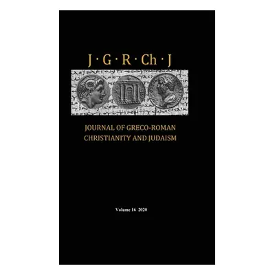 "Journal of Greco-Roman Christianity and Judaism, Volume 16" - "" ("Porter Stanley E.")