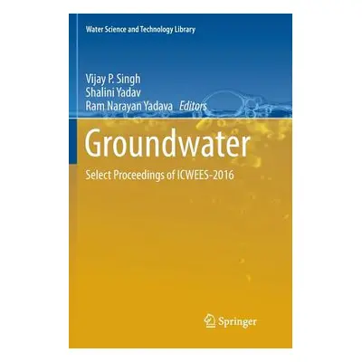 "Groundwater: Select Proceedings of Icwees-2016" - "" ("Singh Vijay P.")