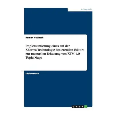 "Implementierung eines auf der XForms-Technologie basierenden Editors zur manuellen Erfassung vo