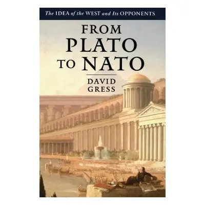 "From Plato to NATO: The Idea of the West and Its Opponents" - "" ("Gress David")