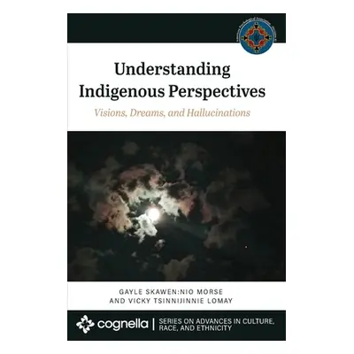 "Understanding Indigenous Perspectives: Visions, Dreams, and Hallucinations" - "" ("Morse Gayle 