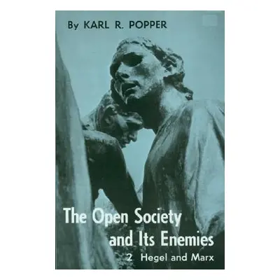 "Open Society and Its Enemies, Volume 2: The High Tide of Prophecy: Hegel, Marx, and the Afterma