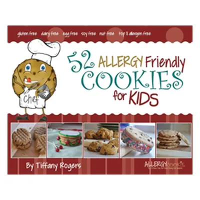 "52 Allergy Friendly Cookies for Kids" - "" ("Rogers Tiffany")