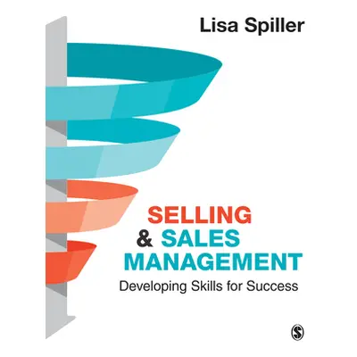 "Selling & Sales Management: Developing Skills for Success" - "" ("Spiller Lisa")