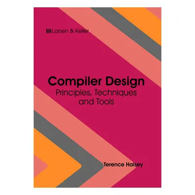 "Compiler Design: Principles, Techniques and Tools" - "" ("Halsey Terence")