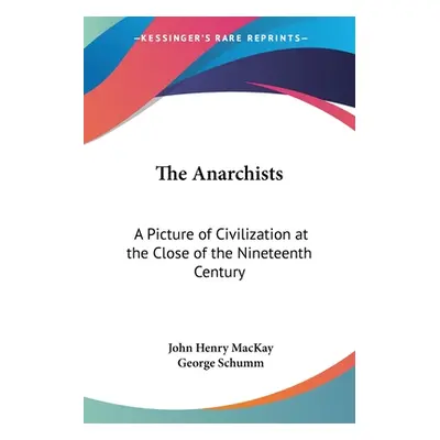 "The Anarchists: A Picture of Civilization at the Close of the Nineteenth Century" - "" ("MacKay