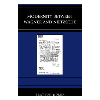 "Modernity between Wagner and Nietzsche" - "" ("Polka Brayton")