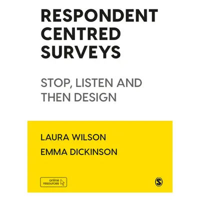 "Respondent Centred Surveys: Stop, Listen and Then Design" - "" ("Wilson Laura")