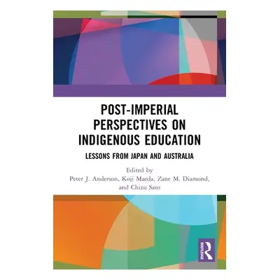 "Post-Imperial Perspectives on Indigenous Education: Lessons from Japan and Australia" - "" ("An