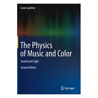 "The Physics of Music and Color: Sound and Light" - "" ("Gunther Leon")