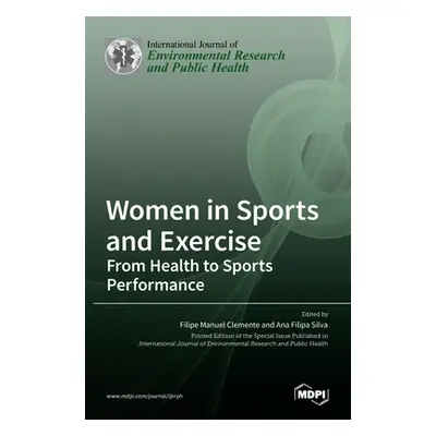 "Women in Sports and Exercise: From Health to Sports Performance" - "" ("Clemente Filipe Manuel"