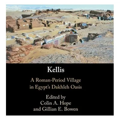 "Kellis: A Roman-Period Village in Egypt's Dakhleh Oasis" - "" ("Hope Colin A.")