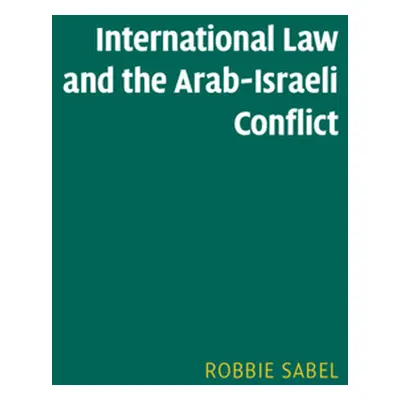 "International Law and the Arab-Israeli Conflict" - "" ("Sabel Robbie")