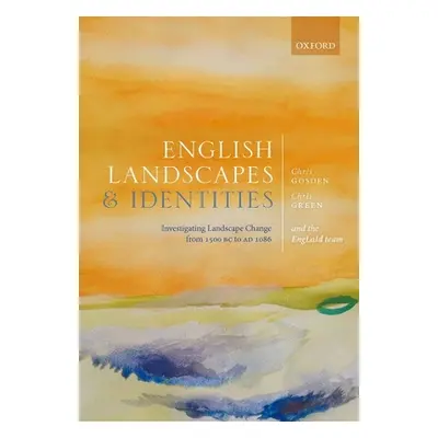 "English Landscapes and Identities: Investigating Landscape Change from 1500 BC to Ad 1086" - ""