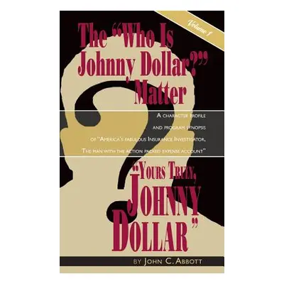 "Yours Truly, Johnny Dollar Vol. 1 (Hardback)" - "" ("Abbott John C.")