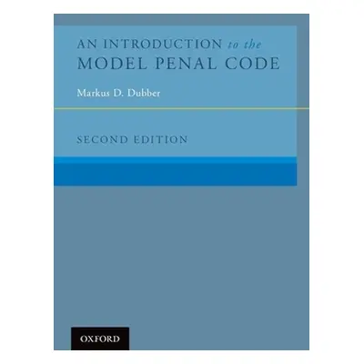 "An Introduction to the Model Penal Code" - "" ("Dubber Markus D.")