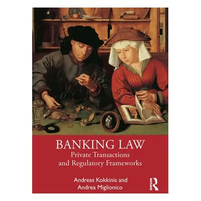 "Banking Law: Private Transactions and Regulatory Frameworks" - "" ("Kokkinis Andreas")