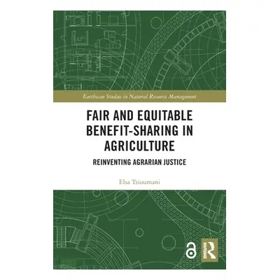 "Fair and Equitable Benefit-Sharing in Agriculture (Open Access): Reinventing Agrarian Justice" 