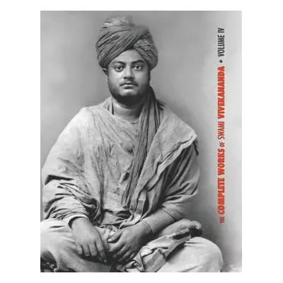 "The Complete Works of Swami Vivekananda, Volume 4: Addresses on Bhakti-Yoga, Lectures and Disco