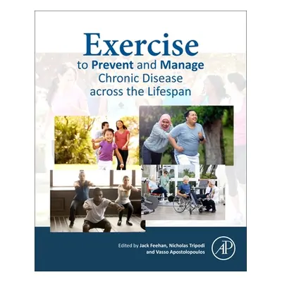 "Exercise to Prevent and Manage Chronic Disease Across the Lifespan" - "" ("Feehan Jack")