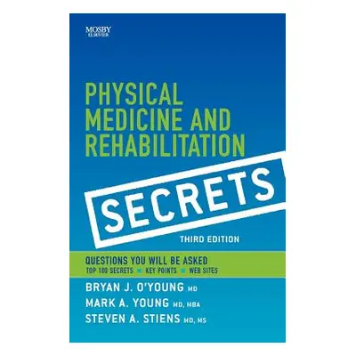 "Physical Medicine and Rehabilitation Secrets" - "" ("O'Young Bryan J.")