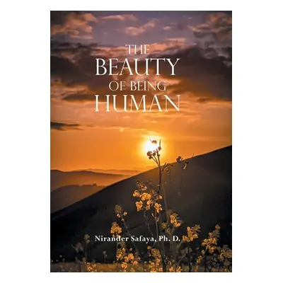 "The Beauty of Being Human" - "" ("Safaya Ph. D. Nirander")