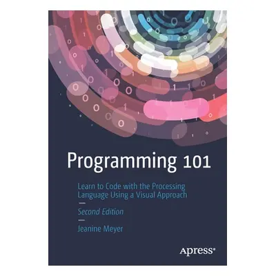 "Programming 101: Learn to Code with the Processing Language Using a Visual Approach" - "" ("Mey