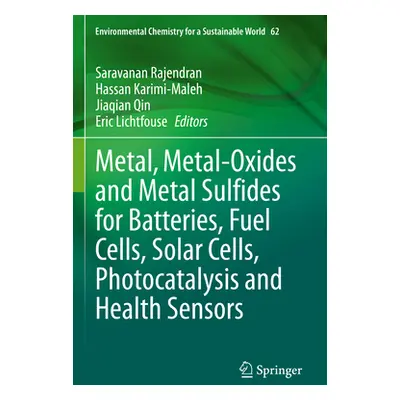 "Metal, Metal-Oxides and Metal Sulfides for Batteries, Fuel Cells, Solar Cells, Photocatalysis a