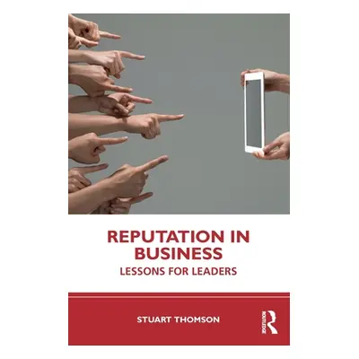 "Reputation in Business: Lessons for Leaders" - "" ("Thomson Stuart")