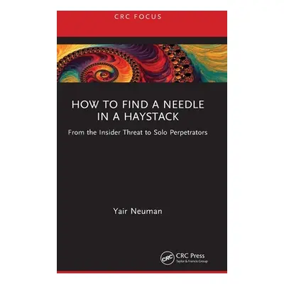 "How to Find a Needle in a Haystack: From the Insider Threat to Solo Perpetrators" - "" ("Neuman