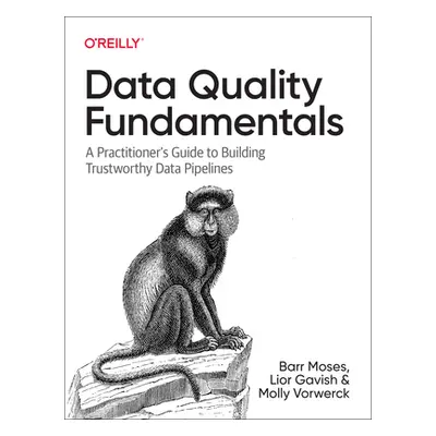 "Data Quality Fundamentals: A Practitioner's Guide to Building Trustworthy Data Pipelines" - "" 