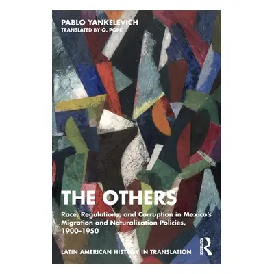 "The Others: Race, Regulations, and Corruption in Mexico's Migration and Naturalization Policies