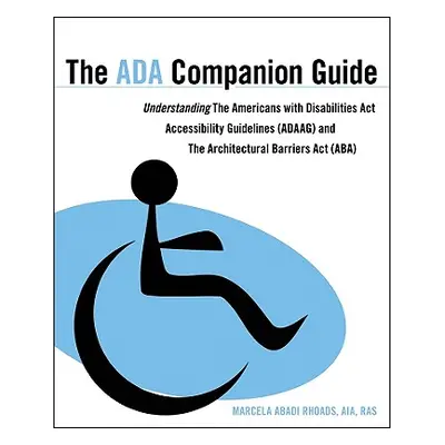 "The ADA Companion Guide: Understanding the Americans with Disabilities ACT Accessibility Guidel