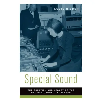 "Special Sound: The Creation and Legacy of the BBC Radiophonic Workshop" - "" ("Niebur Louis")