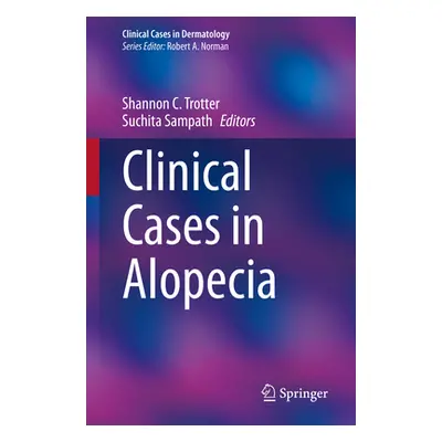 "Clinical Cases in Alopecia" - "" ("Trotter Shannon C.")