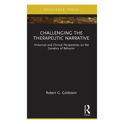 "Challenging the Therapeutic Narrative: Historical and Clinical Perspectives on the Genetics of 