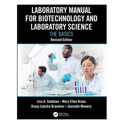 "Laboratory Manual for Biotechnology and Laboratory Science: The Basics, Revised Edition" - "" (