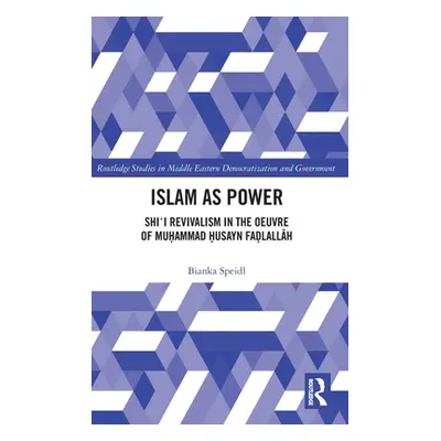 "Islam as Power: Shi‛i Revivalism in the Oeuvre of Muhammad Husayn Fadlallah" - "" ("Speidl Bian