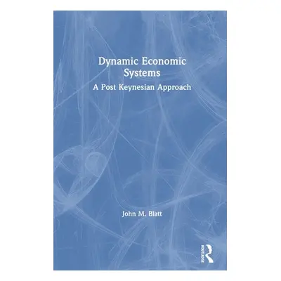 "Dynamic Economic Systems: A Post Keynesian Approach" - "" ("Blatt John M.")