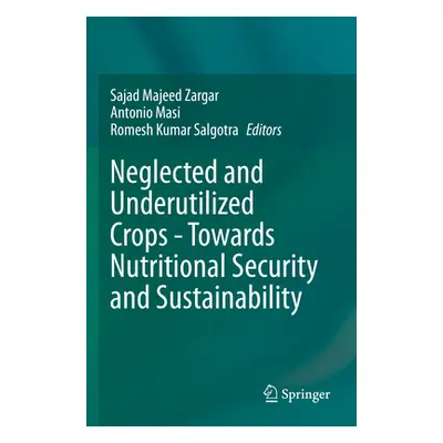 "Neglected and Underutilized Crops - Towards Nutritional Security and Sustainability" - "" ("Zar