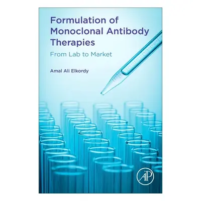 "Formulation of Monoclonal Antibody Therapies: From Lab to Market" - "" ("Elkordy Amal Ali")