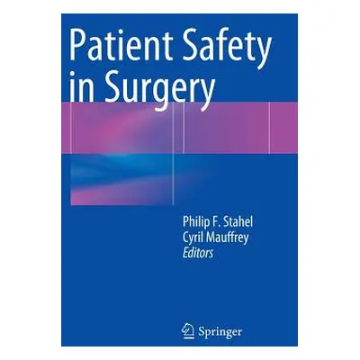 "Patient Safety in Surgery" - "" ("Stahel Philip F.")