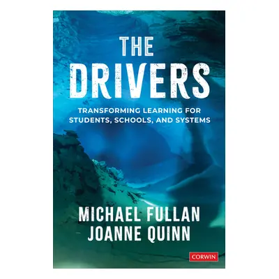 "The Drivers: Transforming Learning for Students, Schools, and Systems" - "" ("Fullan Michael")