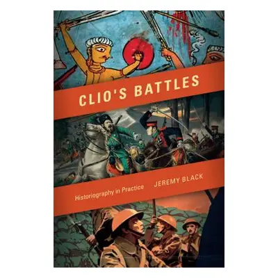 "Clio's Battles: Historiography in Practice" - "" ("Black Jeremy")