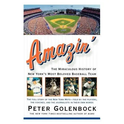 "Amazin': The Miraculous History of New York's Most Beloved Baseball Team" - "" ("Golenbock Pete