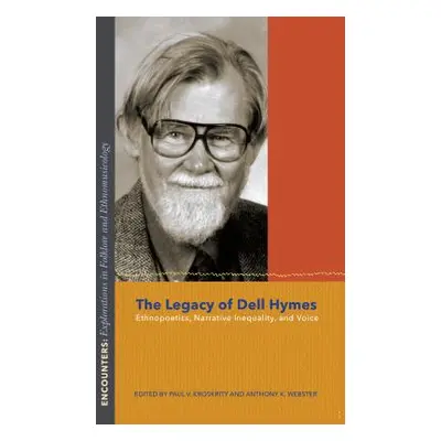 "The Legacy of Dell Hymes: Ethnopoetics, Narrative Inequality, and Voice" - "" ("Kroskrity Paul 