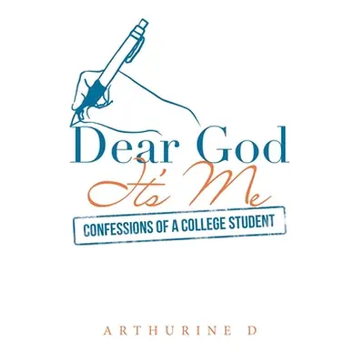 "Dear God It's Me: Confessions of a College Student" - "" ("D Arthurine")