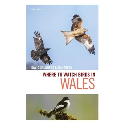 "Where to Watch Birds in Wales" - "" ("Saunders David")