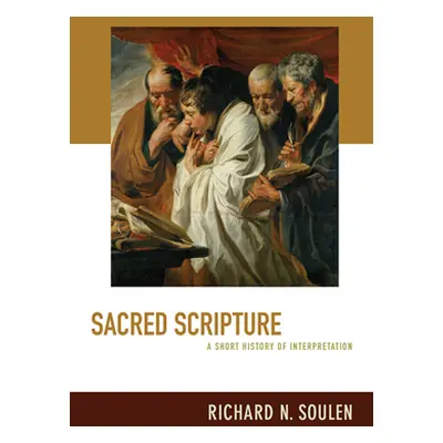 "Sacred Scripture: A Short History of Interpretation" - "" ("Soulen Richard N.")