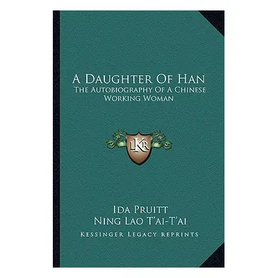 "A Daughter of Han: The Autobiography of a Chinese Working Woman" - "" ("Pruitt Ida")